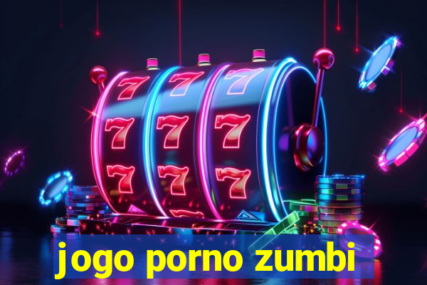 jogo porno zumbi